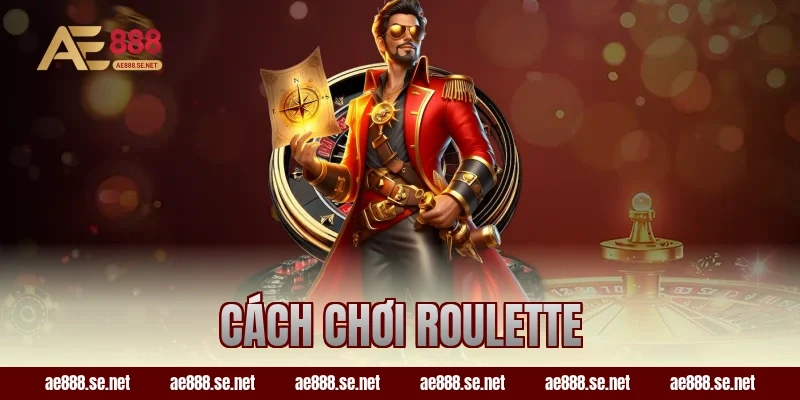 Cách Chơi Roulette Được AE888 Giải Thích Dễ Hiểu Nhất