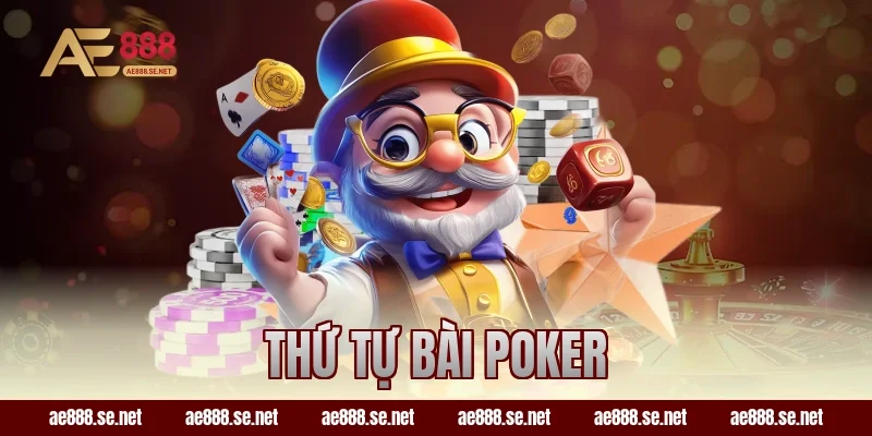 Thứ Tự Bài Poker Từ Thấp Đến Cao Cho Newbie Dễ Hiểu Nhất Tại AE888